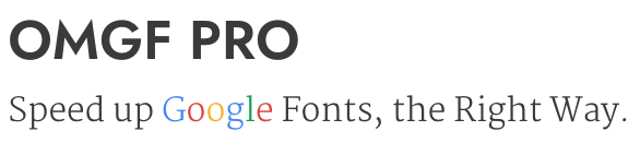 OMGF PRO - Speed up Google Fonts, the Right Way v2.1.2